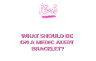 What should be on a medic alert bracelet?