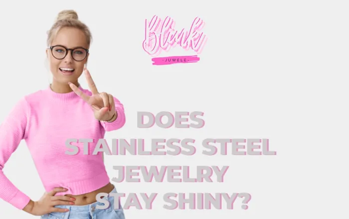 Does stainless steel jewelry stay shiny?