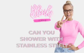 Can you shower with stainless steel?