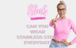 Can you wear stainless steel everyday?
