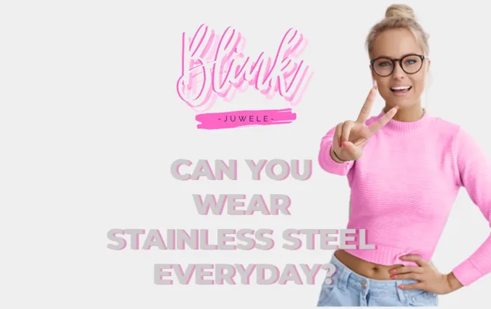 Can you wear stainless steel everyday?