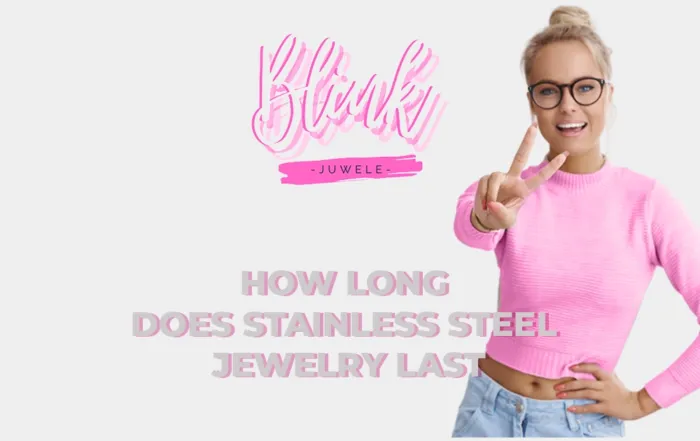 How long does stainless steel jewelry last