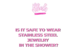 Is it safe to wear stainless steel jewelry in the shower?