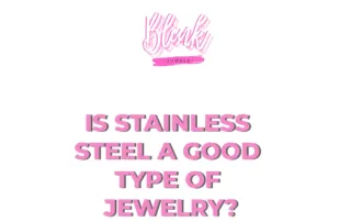 Is stainless steel a good type of jewelry?