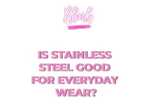 Is stainless steel good for everyday wear?