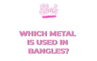 Which metal is used in bangles?