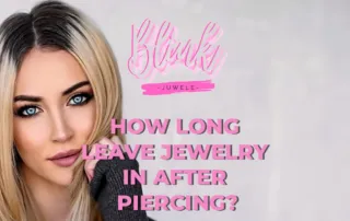 How long leave jewelry in after piercing?
