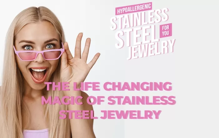 The Life Changing Magic Of Stainless Steel Jewelry