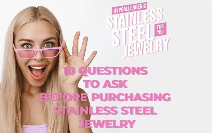 10 Questions to Ask Before Purchasing Stainless Steel Jewelry