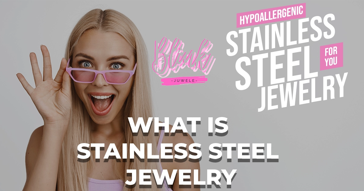 What is Stainless Steel Jewelry Blink Juwele™