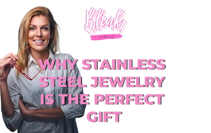 Why Stainless Steel Jewelry is the Perfect Gift