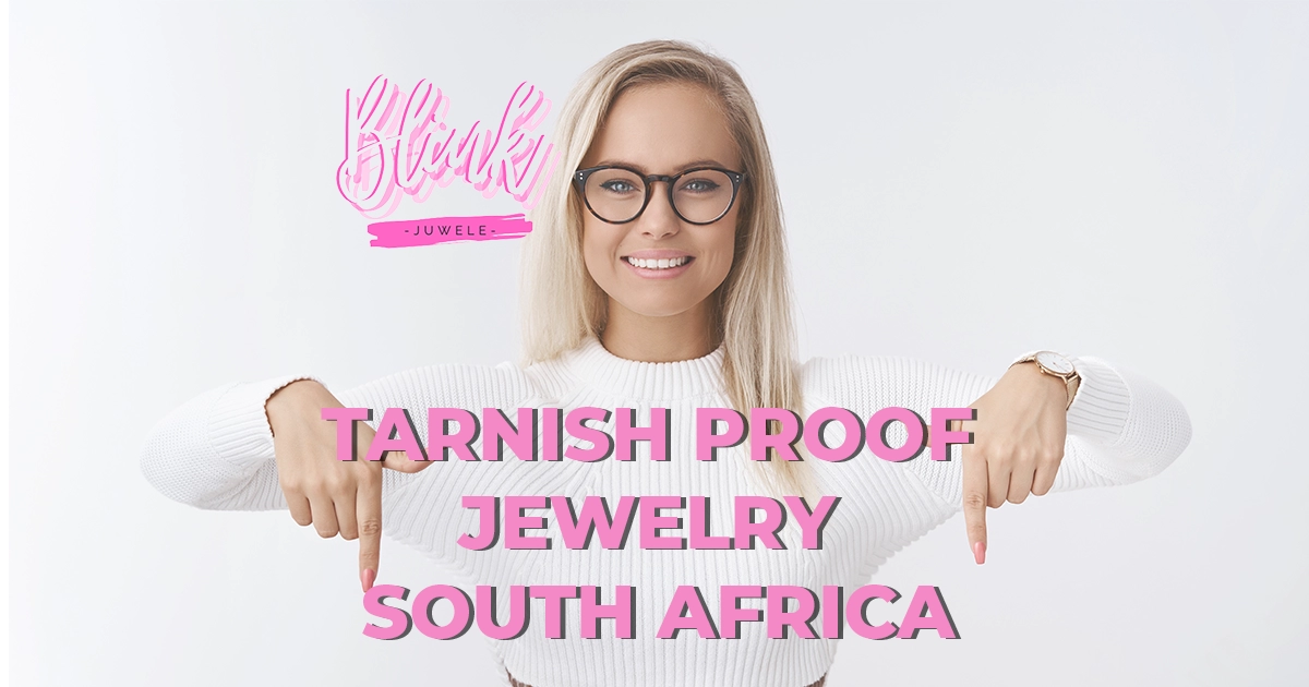 Tarnish proof jewelry South Africa